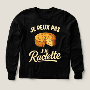 J'Peux Pas J'Ai Raclette Humoristique Idée