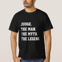 Juge L'Homme Le Mythe La Légende T-shirt