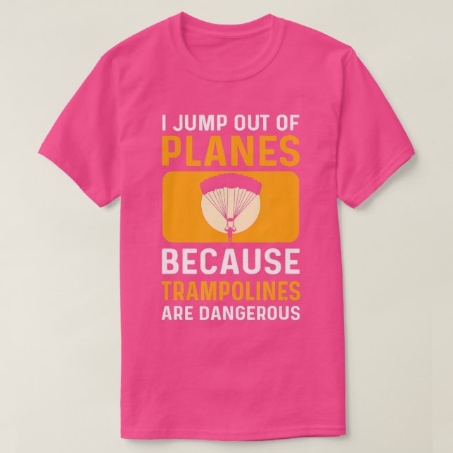 Jump Out Of Planes Parachuting Skydiving TShirt (Design devant)