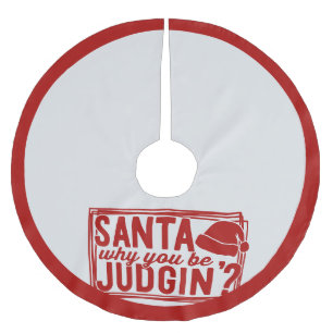 Jupon De Sapin En Polyester Brossé Drôle Père Noël Be Judging Citation Noël Humour Ro