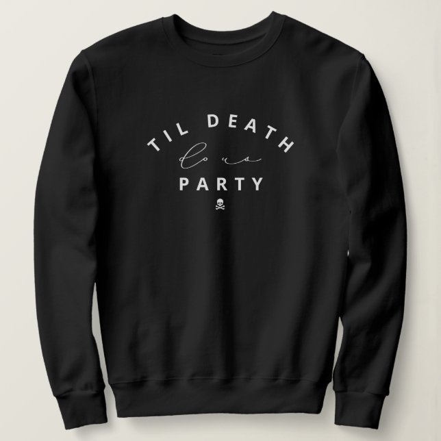 Jusqu'à la mort Fêtons-nous Halloween Sweatshirt (Design devant)