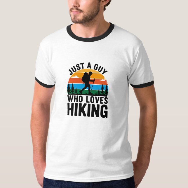 Just A Guy Who Loves Hiking T-Shirt (Devant)