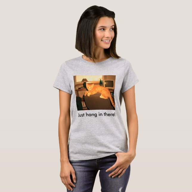 Just Hang in There T-Shirt (Devant entier)