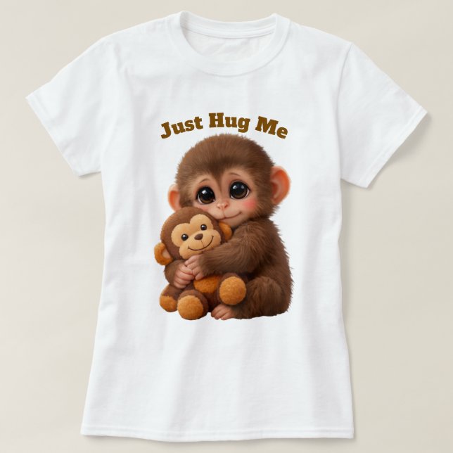 Just Hug Me Cute Monkey T-Shirt – Soft & Adorable  (Design devant)