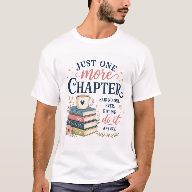 Just One More Chapter Book Lover T-Shirt (Devant)