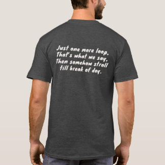 Just One More Loop Rhythmic Dog Owner T-Shirt