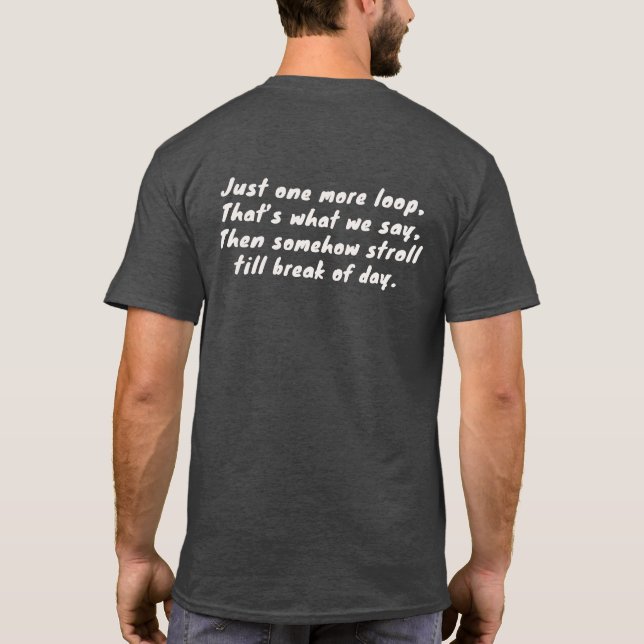 Just One More Loop Rhythmic Dog Owner T-Shirt (Dos)