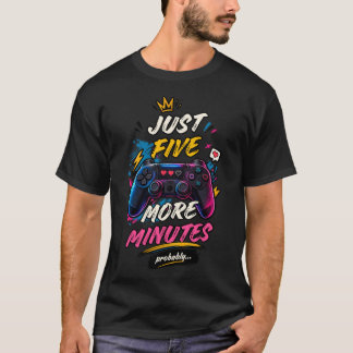 Juste cinq minutes de plus probablement T-shirt de