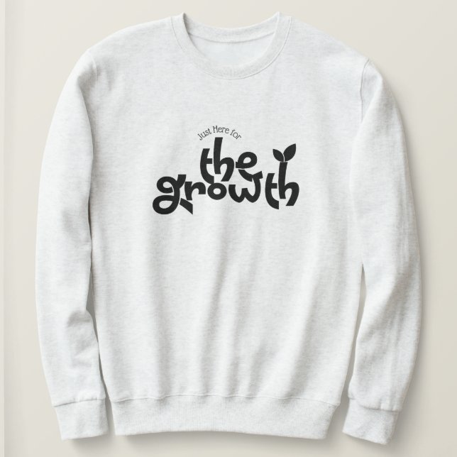 Juste Ici Pour Le Sweatshirt De Croissance (Design devant)