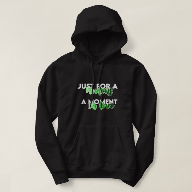 Juste pour un instant – Un moment d'amour Sweat à  (Design devant)