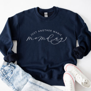 Juste un autre Manic MOMday drôle Sweatshirt