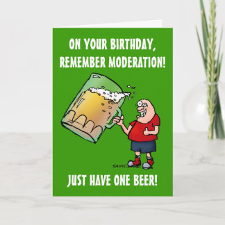 Juste une bière amusante carte d'anniversaire