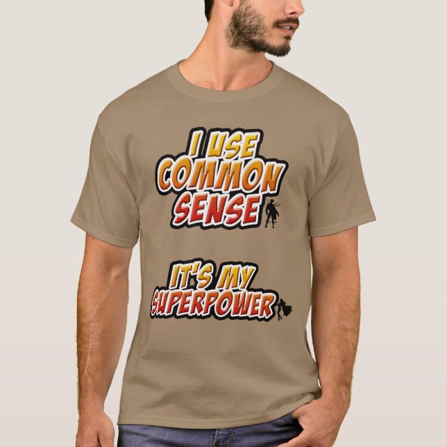 J'Utilise Le T-shirt Common Sense/Superpower (Beve (Devant)
