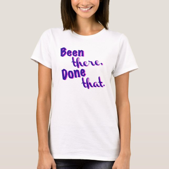 J'y ai été, fait ça ! T-shirt (Devant)