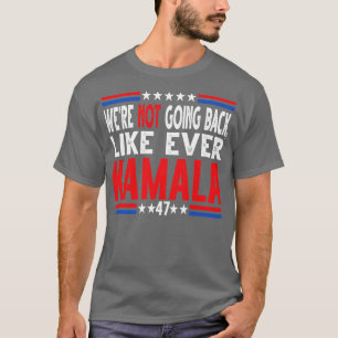 Kamala n'allait pas revenir TShirt 8