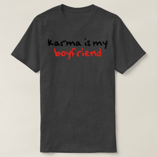 Karma est mon petit ami TShirt (Design devant)