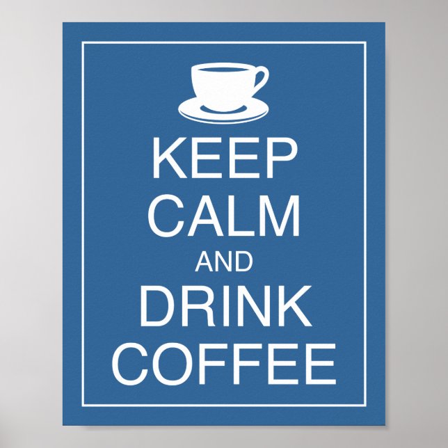 Keep Calm and Drink Coffee Art Poster Print (Devant)