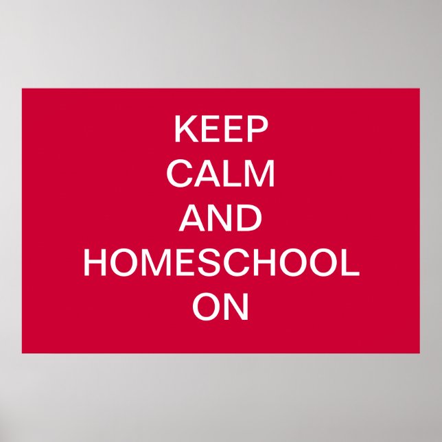 KEEP CALM AND HOMESCHOOL ON Print/ Poster (Devant)