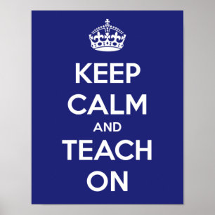 Keep Calm and Teach On Blue Poster