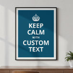Keep Calm Custom Quote Template Poster<br><div class="desc">Make your own unique Keep Calm and Carry On quote with our easy to use poster template. Tap 'personalize' to edit the text to any phrase you like. Tap 'customize futher' to adjust the crown and font color.</div>