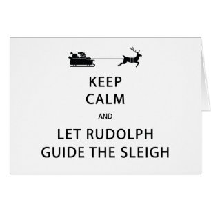 Keep Calm Let Rudolph Guide Sleigh