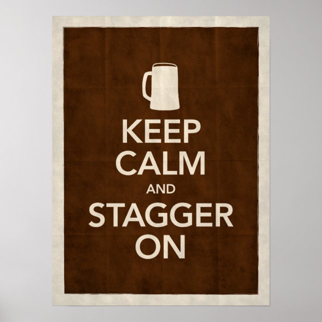 Keep Calm & Stagger On Poster (Devant)