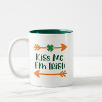 Kiss Me I m Irish : Funny Paddy's Day Drinking Mug