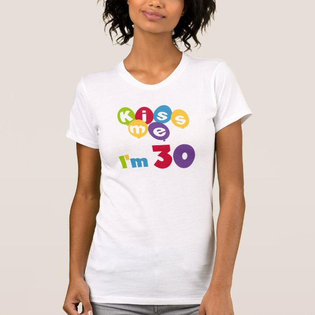 Kiss Me I'm 30 Anniversaire T-shirts et cadeaux (Devant)