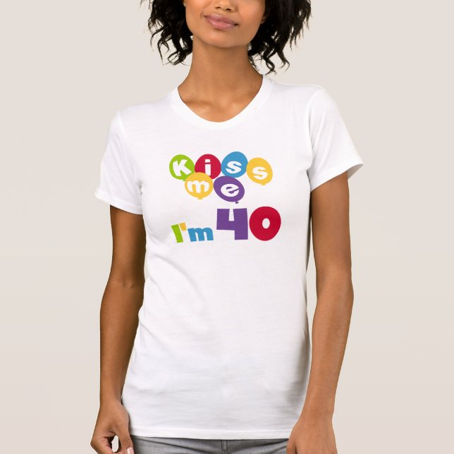 Kiss Me I'm 40 Anniversaire T-shirts et cadeaux (Devant)