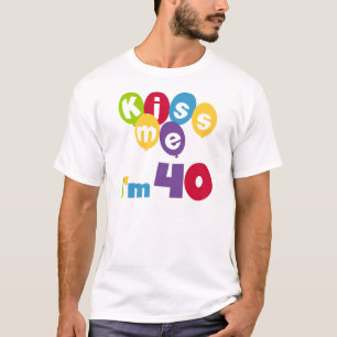 Kiss Me I'm 40 Anniversaire T-shirts et cadeaux