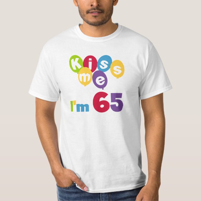 Kiss Me I'm 65 Anniversaire T-shirts et cadeaux (Devant)