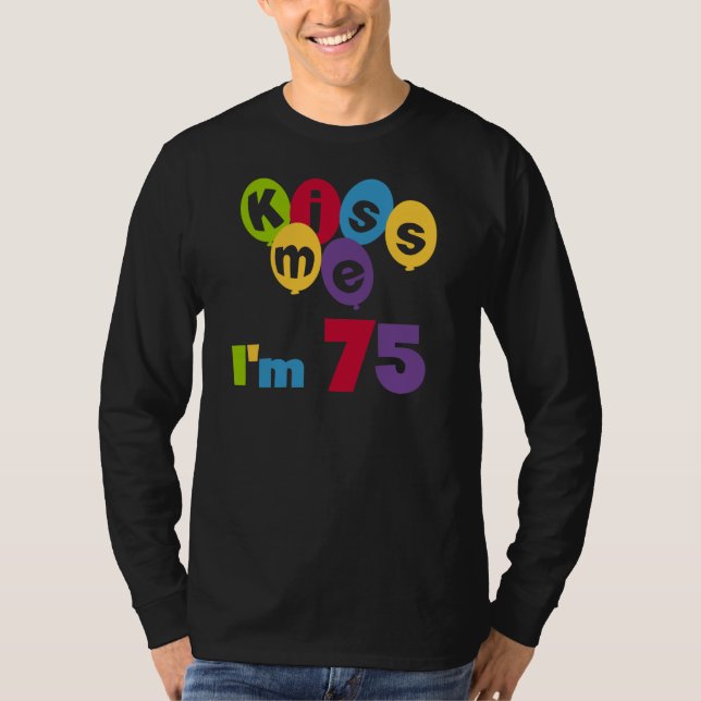 Kiss Me I'm 75 Anniversaire T-shirts et cadeaux (Devant)