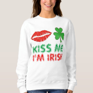 Kiss Me Je suis Irlandais Sweatshirt de la Saint P