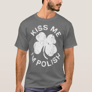 Kiss Me Je suis Polonaise T-shirt Saint Patrick Da
