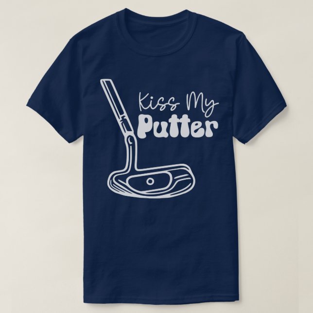 Kiss My Putter texte blanc TShirt (Design devant)