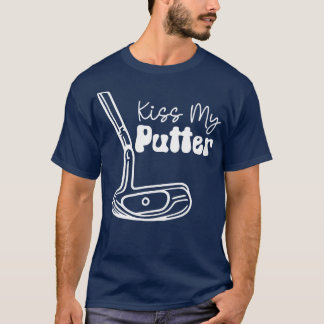 Kiss My Putter texte blanc TShirt