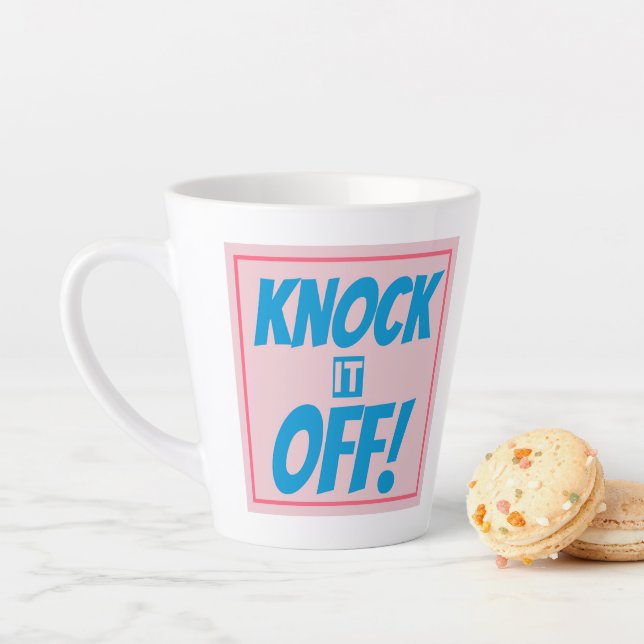 KNOCK IT OFF Latte Mug (En situation)