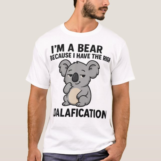 "Koalafications" Punny Koala Humour ours T-shirt (Devant)