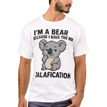 "Koalafications" Punny Koala Humour ours T-shirt