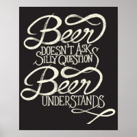 La bière ne pose pas de questions stupides Poster