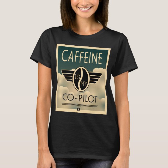La caféine est mon T-shirt copilote (Devant)