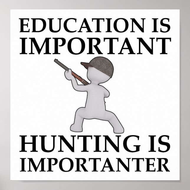 La chasse est Importante Affiche de chasse drôle (Devant)