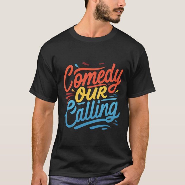 La comédie est notre appel" T-Shirt - Répandre rir (Devant)