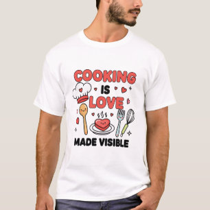 La cuisine est l'amour rendu visible – T-shirt de
