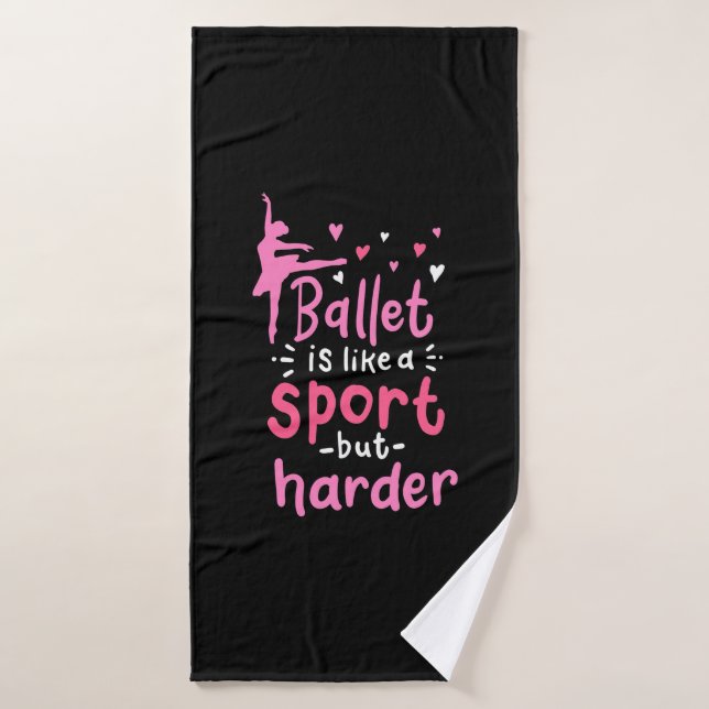 La Danse De Ballet Est Comme Un Sport, Mais Plus D (Serviette de bain)