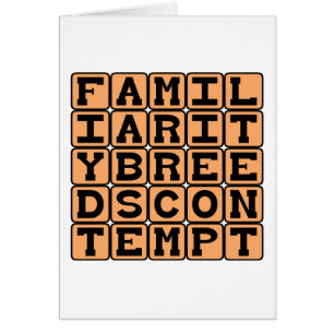 La familiarité engendre le mépris