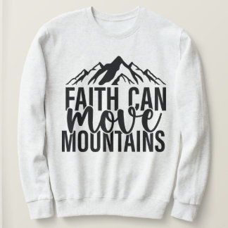 La foi peut déplacer les montagnes Sweatshirt