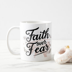 La foi plutôt que la peur   Mug floral motivant