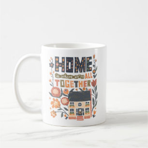 La maison est où nous sommes tous ensemble Mug