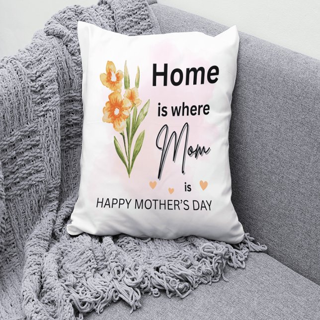 La maison où maman est Coussin - Fête des mères fl (Home is where Mom is. Wishing a beautiful Mother’s Day to the heart of our home!)